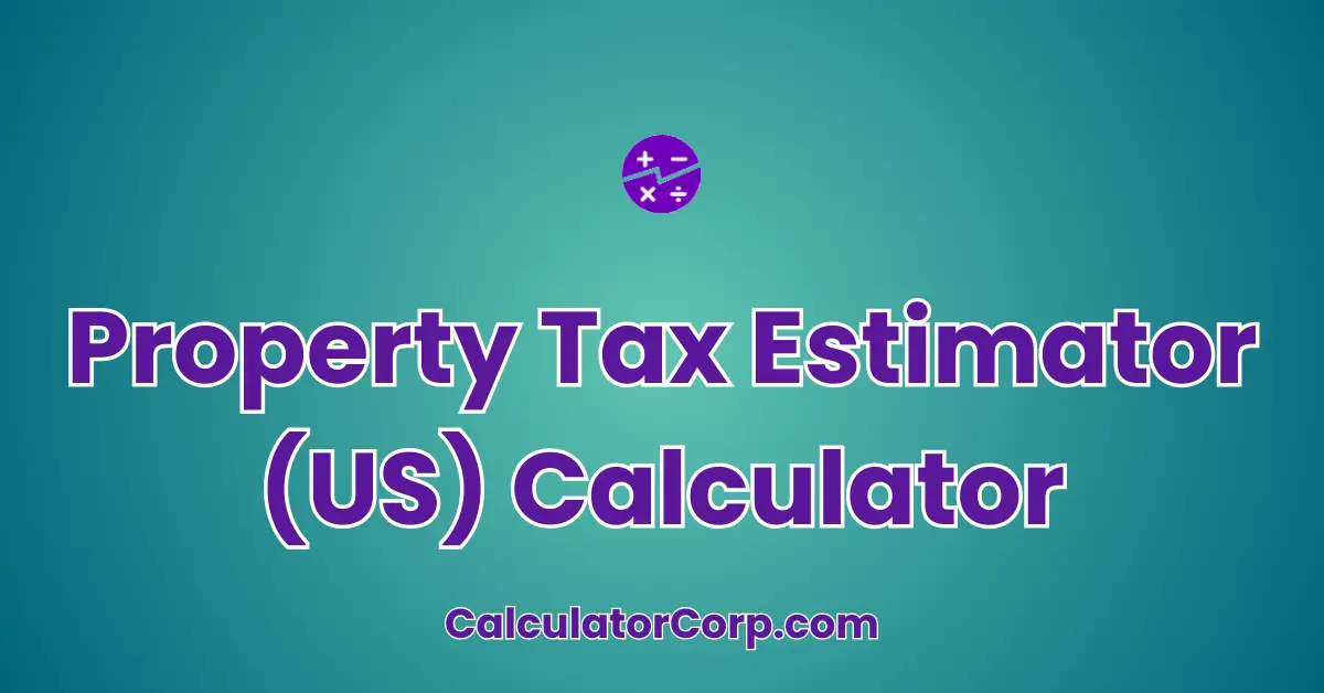 Property Tax Estimator (US) Calculator