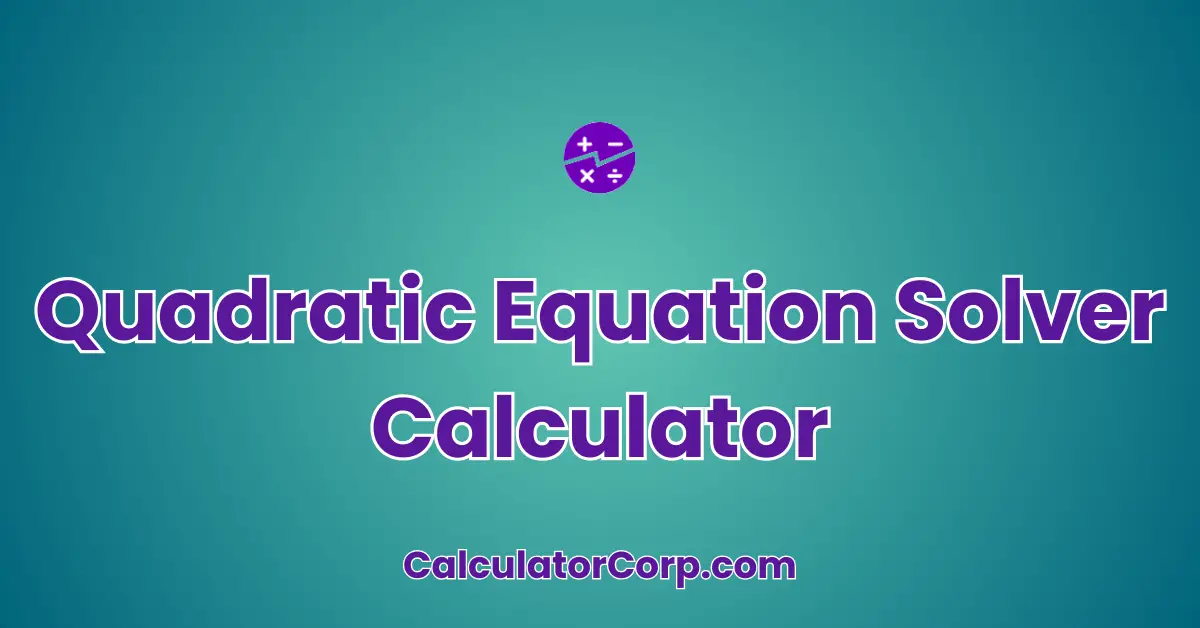 Quadratic Equation Solver Calculator