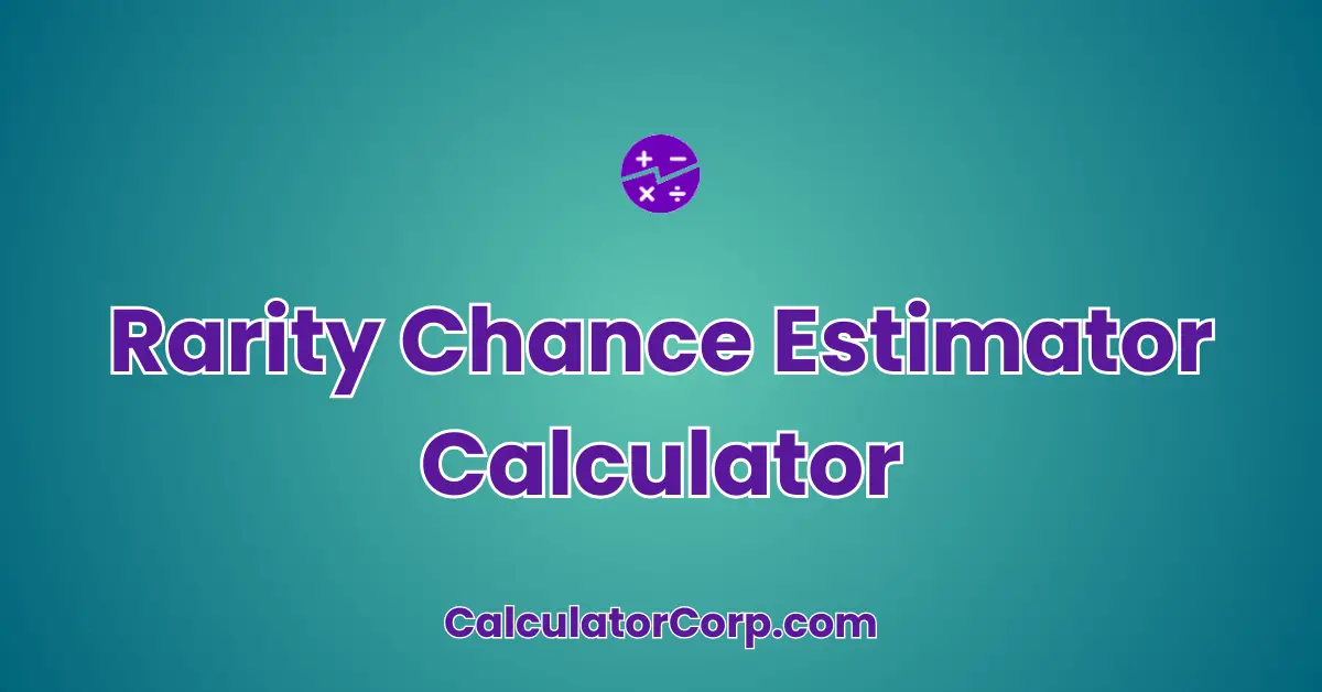 Rarity Chance Estimator Calculator