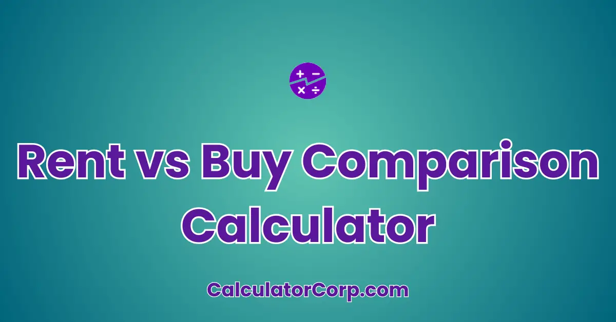 Rent vs Buy Comparison Calculator