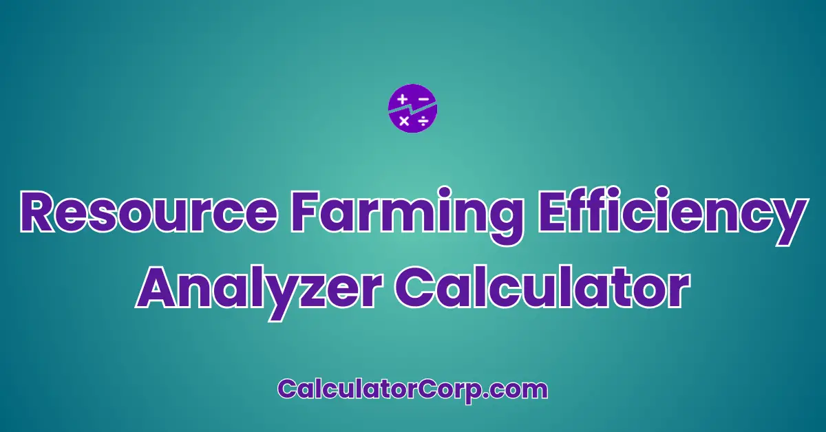 Resource Farming Efficiency Analyzer Calculator