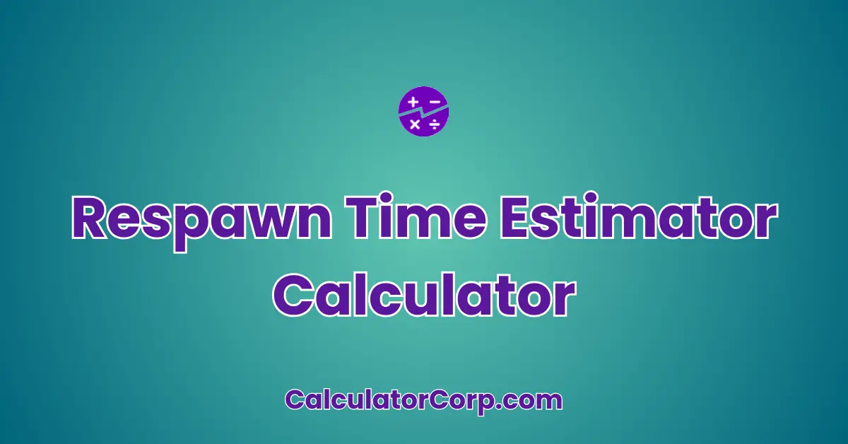 Respawn Time Estimator Calculator