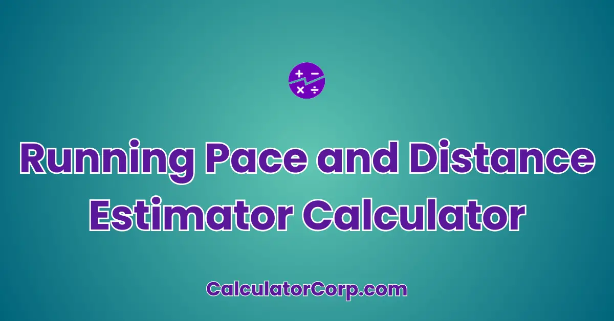 Running Pace and Distance Estimator Calculator