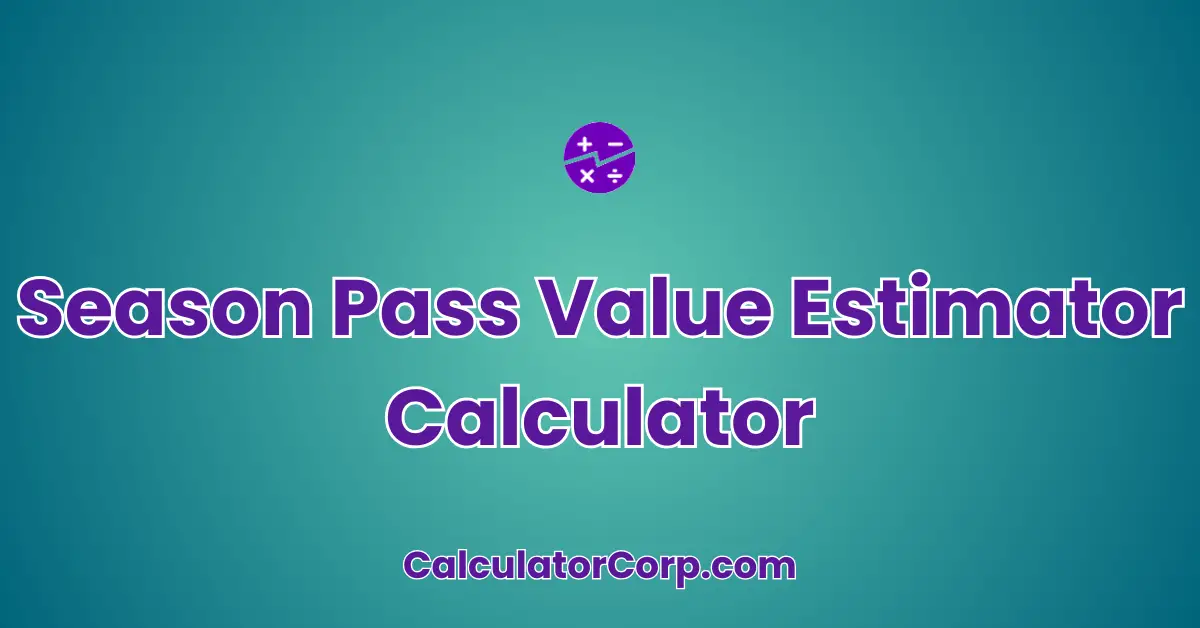 Season Pass Value Estimator Calculator