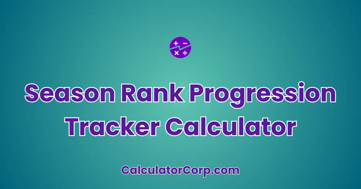 Season Rank Progression Tracker Calculator