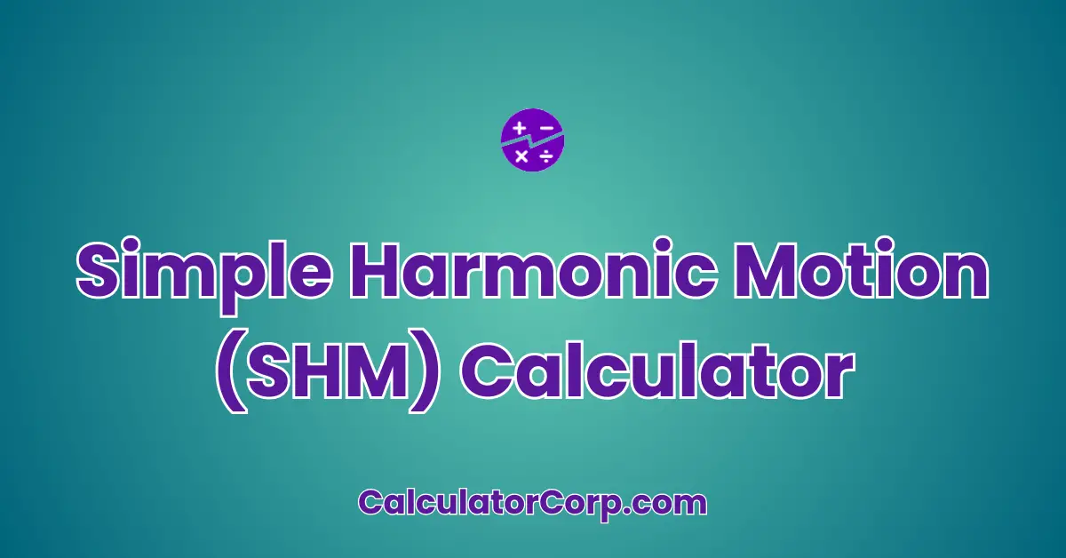 Simple Harmonic Motion (SHM) Calculator