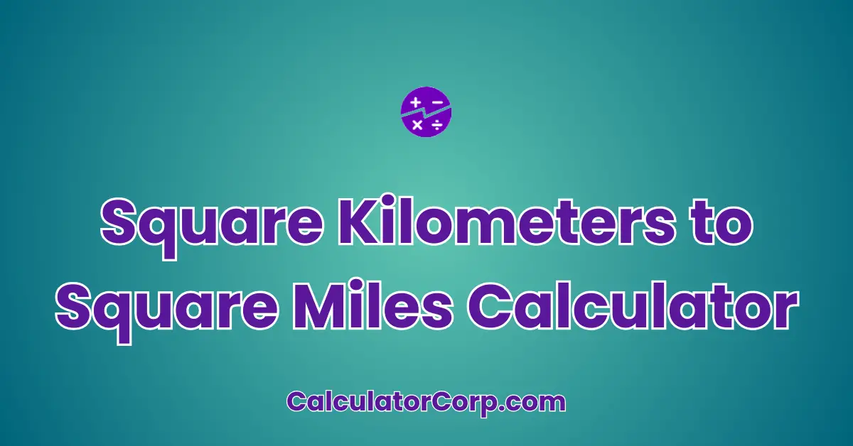 Square Kilometers to Square Miles Calculator