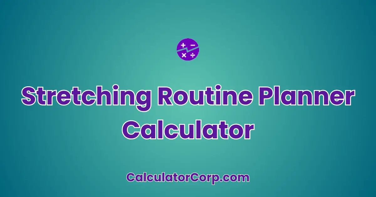 Stretching Routine Planner Calculator