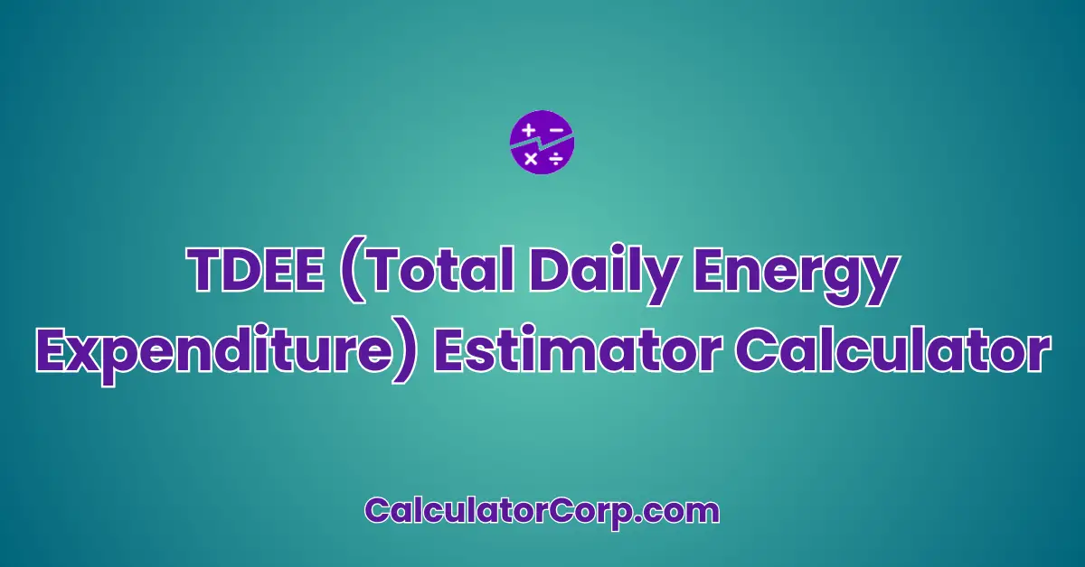 TDEE (Total Daily Energy Expenditure) Estimator Calculator