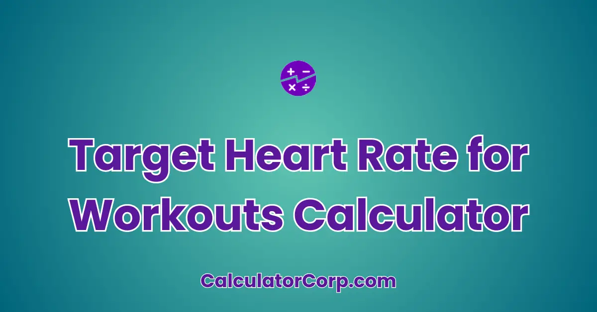 Target Heart Rate for Workouts Calculator