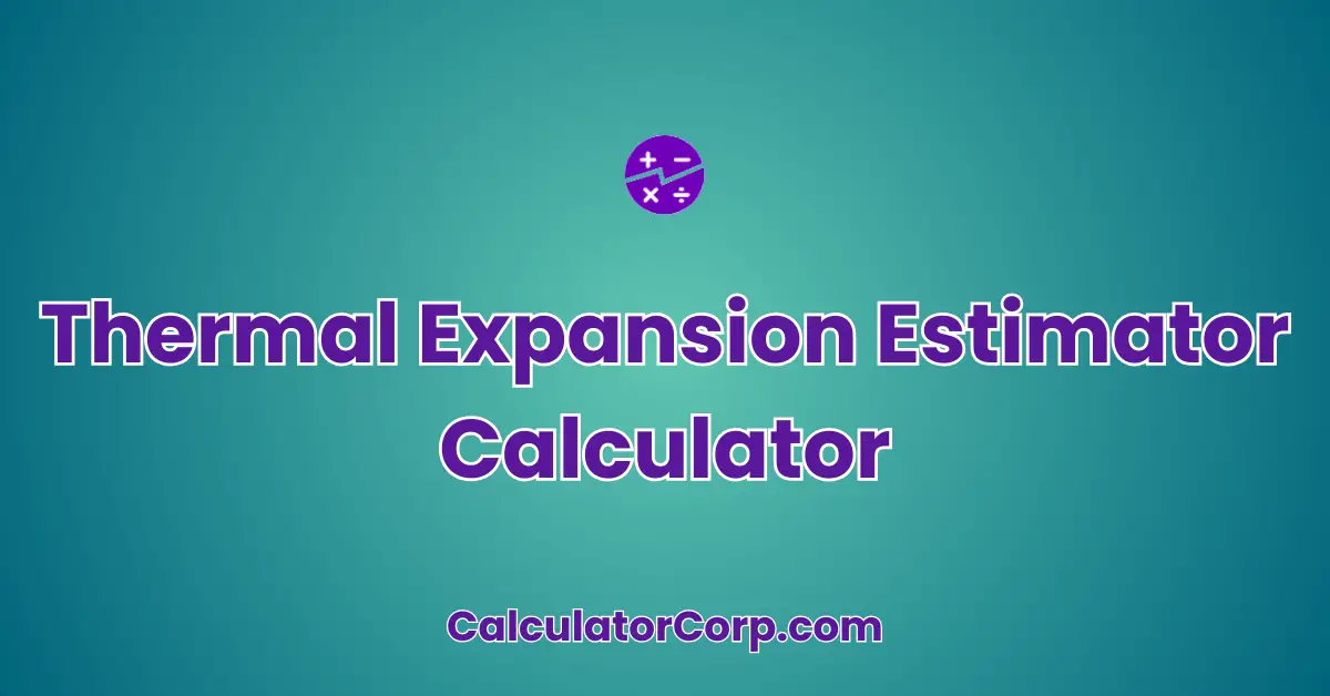 Thermal Expansion Estimator Calculator