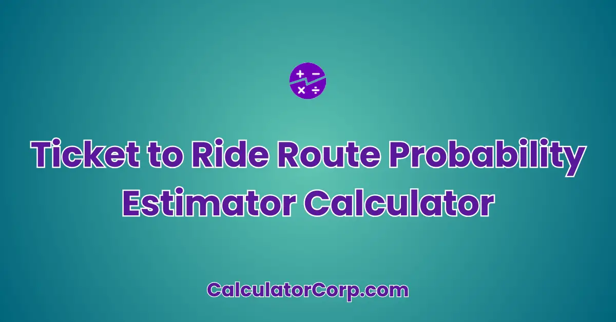 Ticket to Ride Route Probability Estimator Calculator