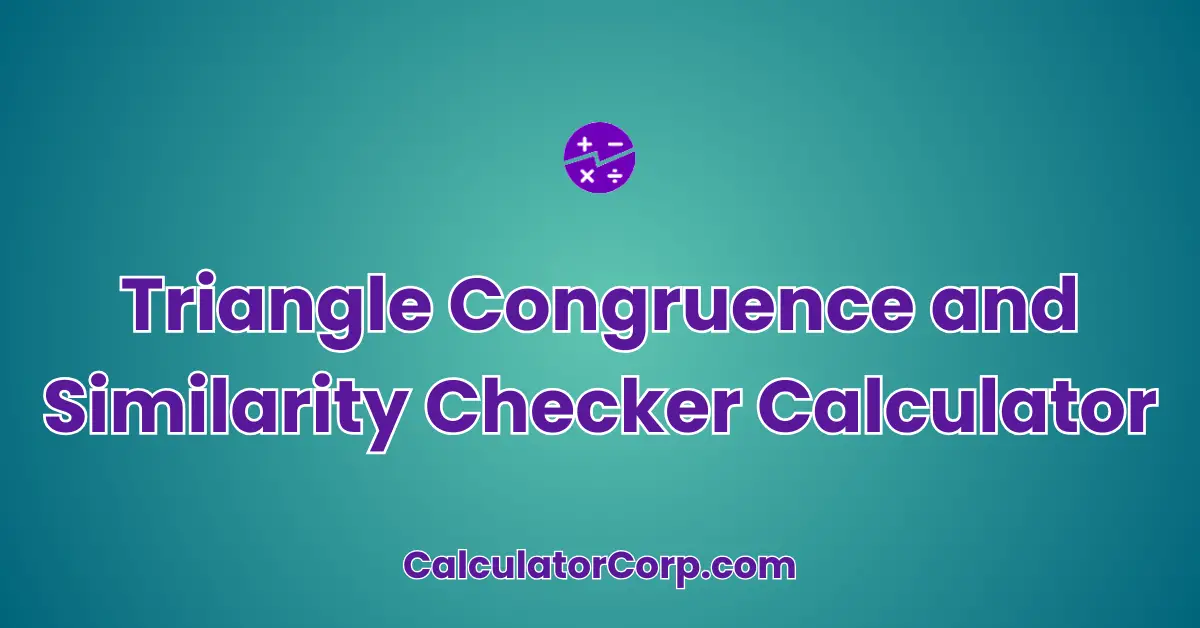 Triangle Congruence and Similarity Checker Calculator