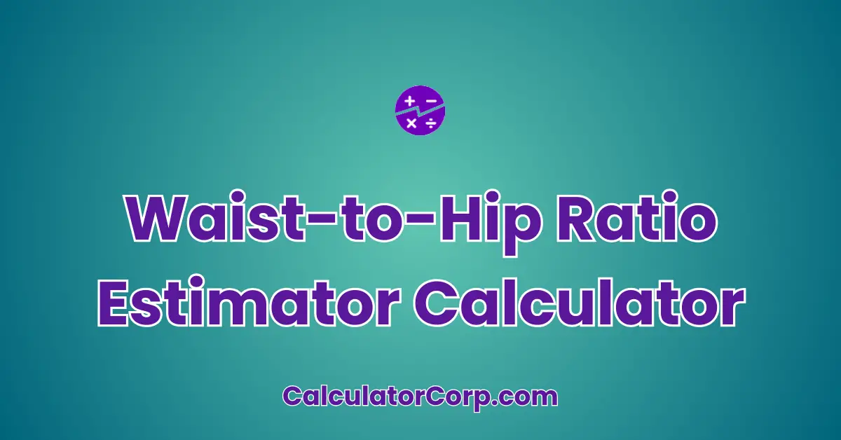 Waist-to-Hip Ratio Estimator Calculator