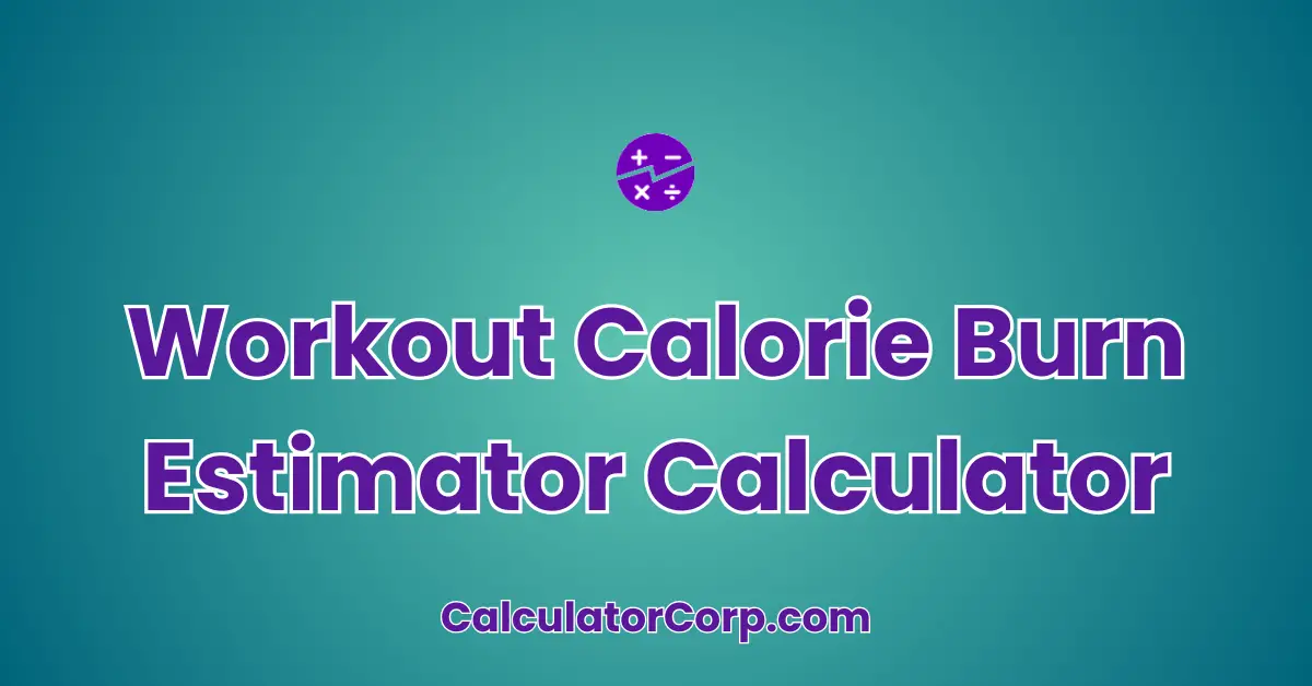 Workout Calorie Burn Estimator Calculator