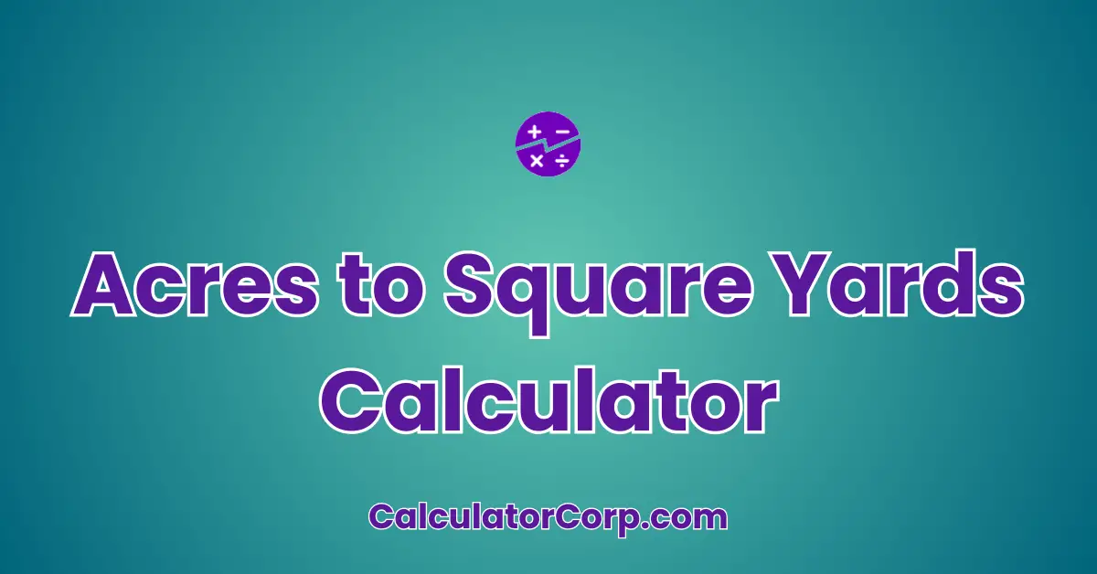 Acres to Square Yards Calculator