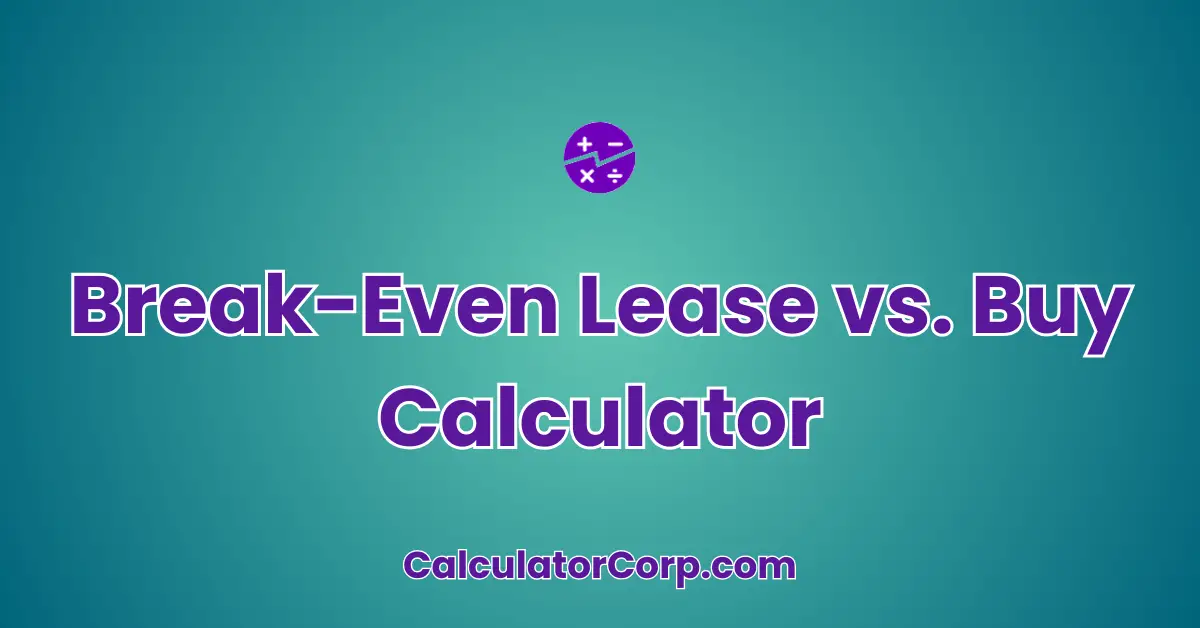 Break-Even Lease vs. Buy Calculator