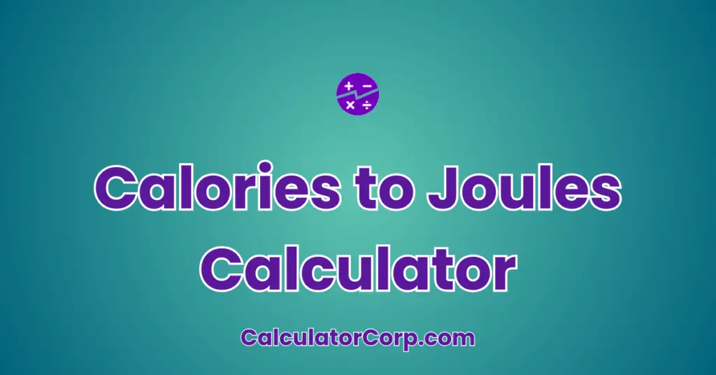 Calories To Joules Calculator