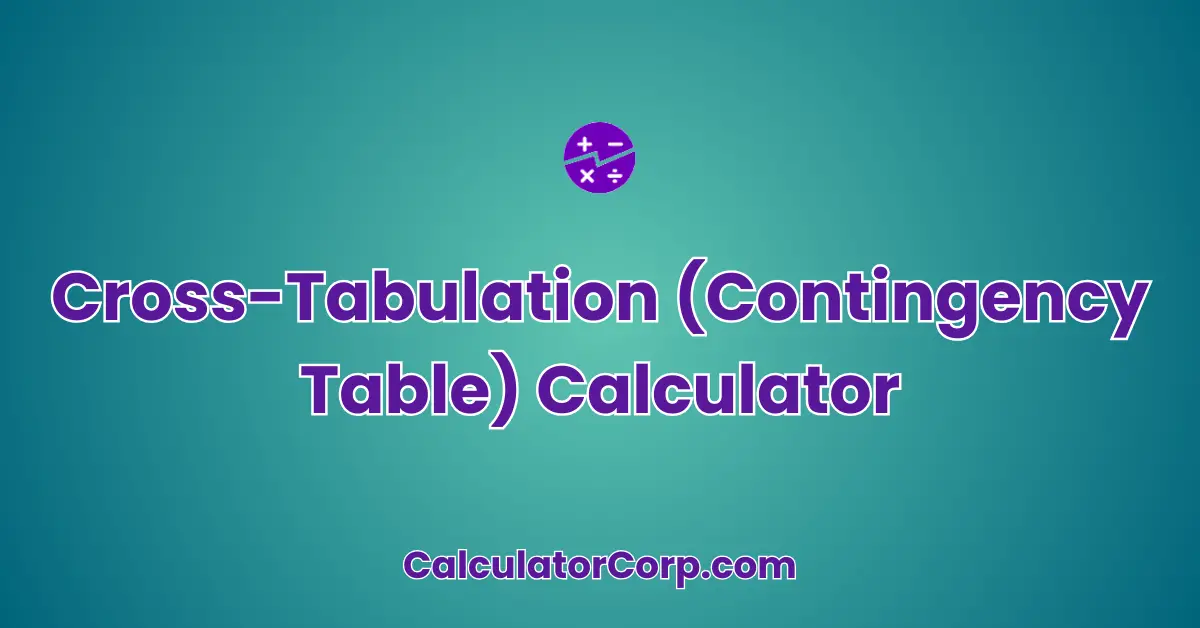 Cross-Tabulation (Contingency Table) Calculator