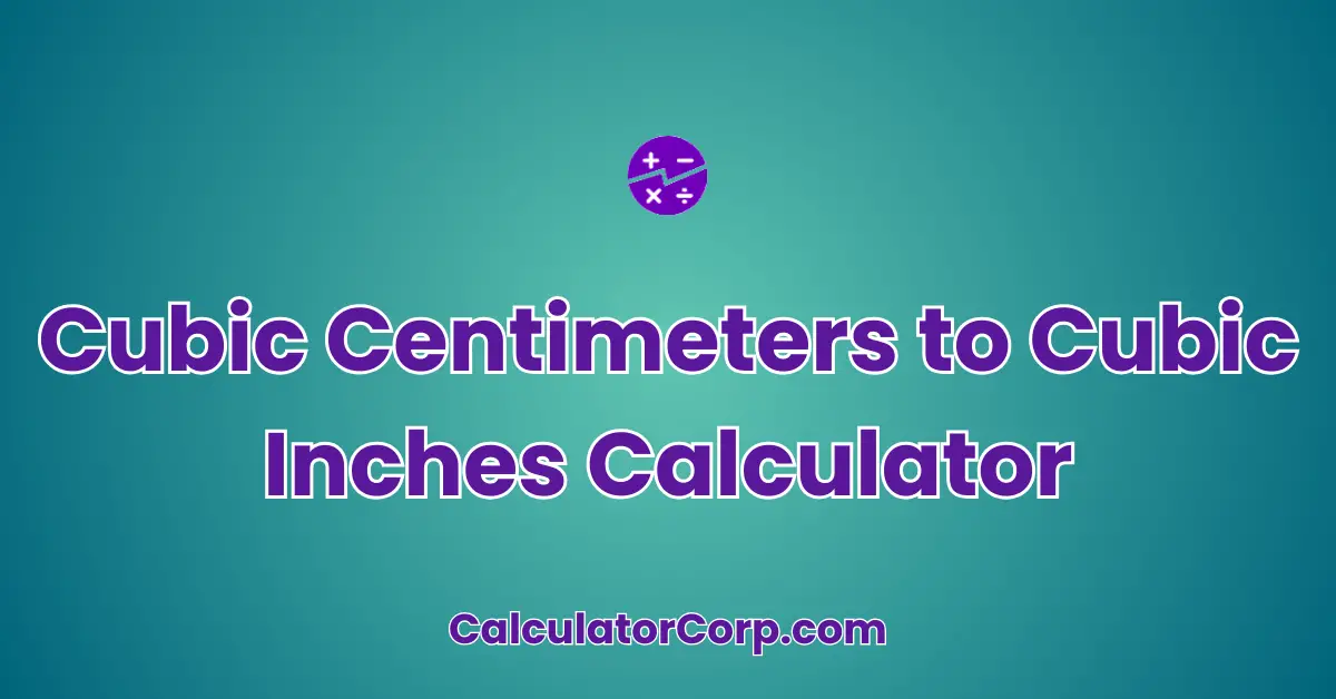 Cubic Centimeters to Cubic Inches Calculator