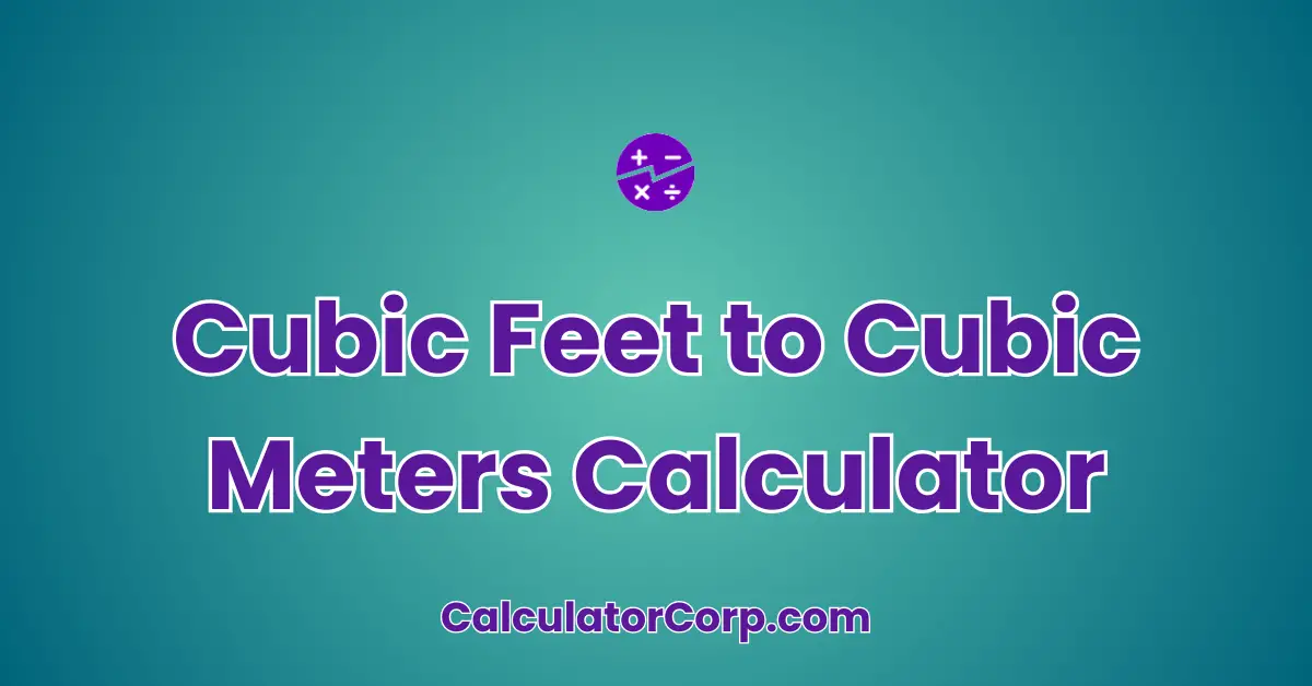 Cubic Feet to Cubic Meters Calculator