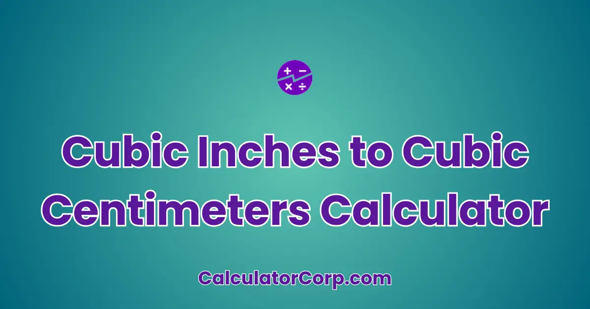 Cubic Inches to Cubic Centimeters Calculator