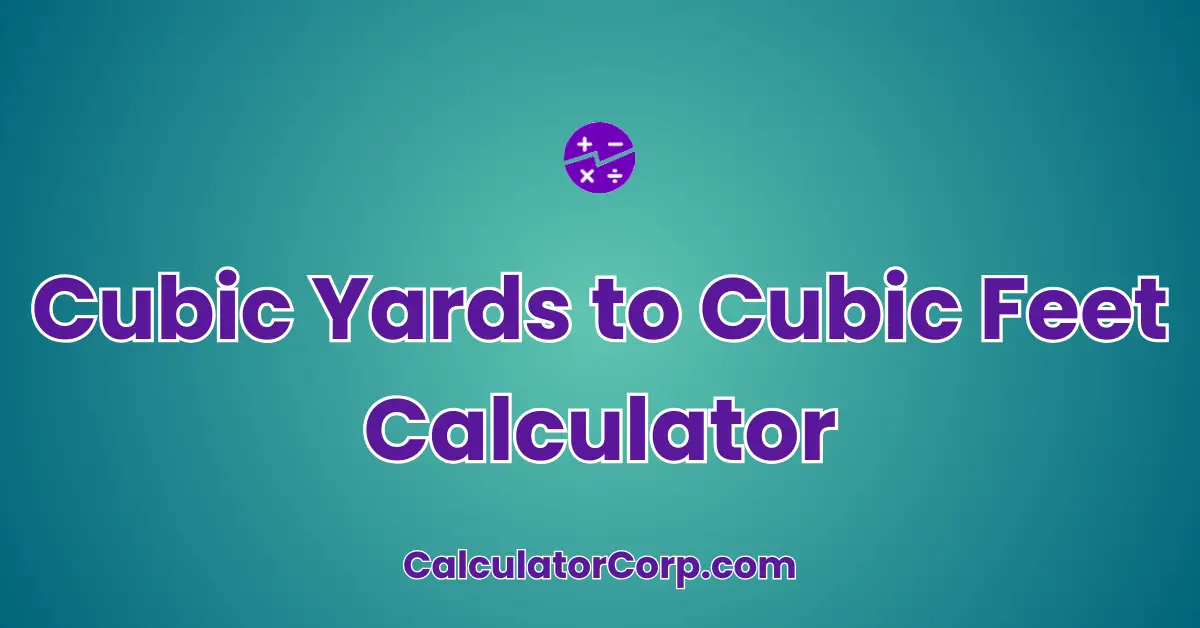 Cubic Yards to Cubic Feet Calculator