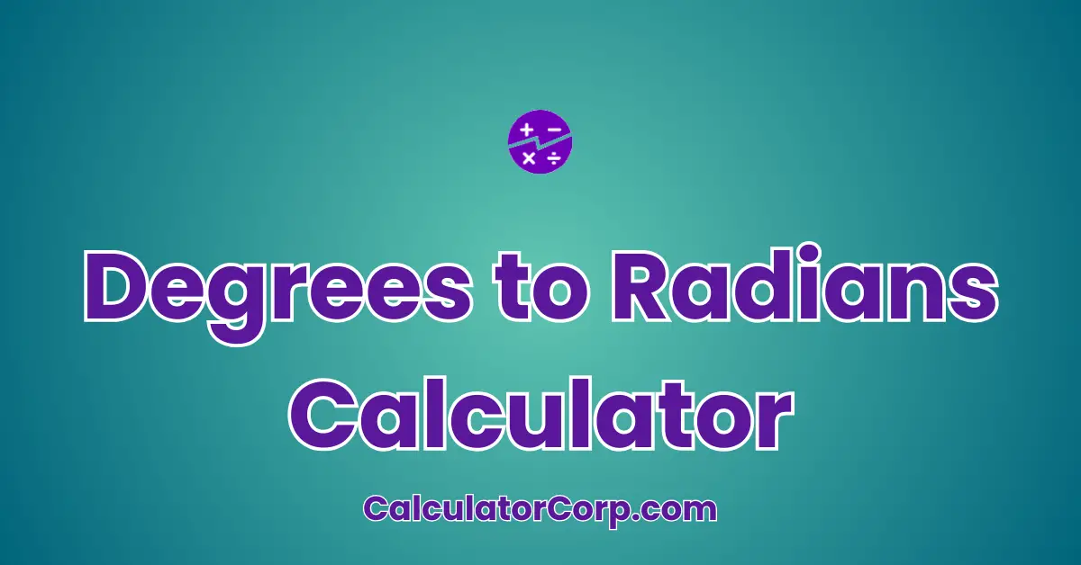 Degrees to Radians Calculator