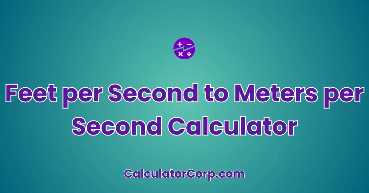 Feet Per Second To Meters Per Second Calculator