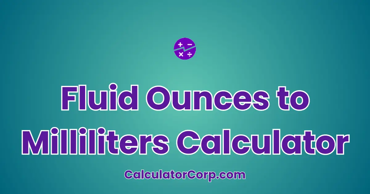 Fluid Ounces to Milliliters Calculator