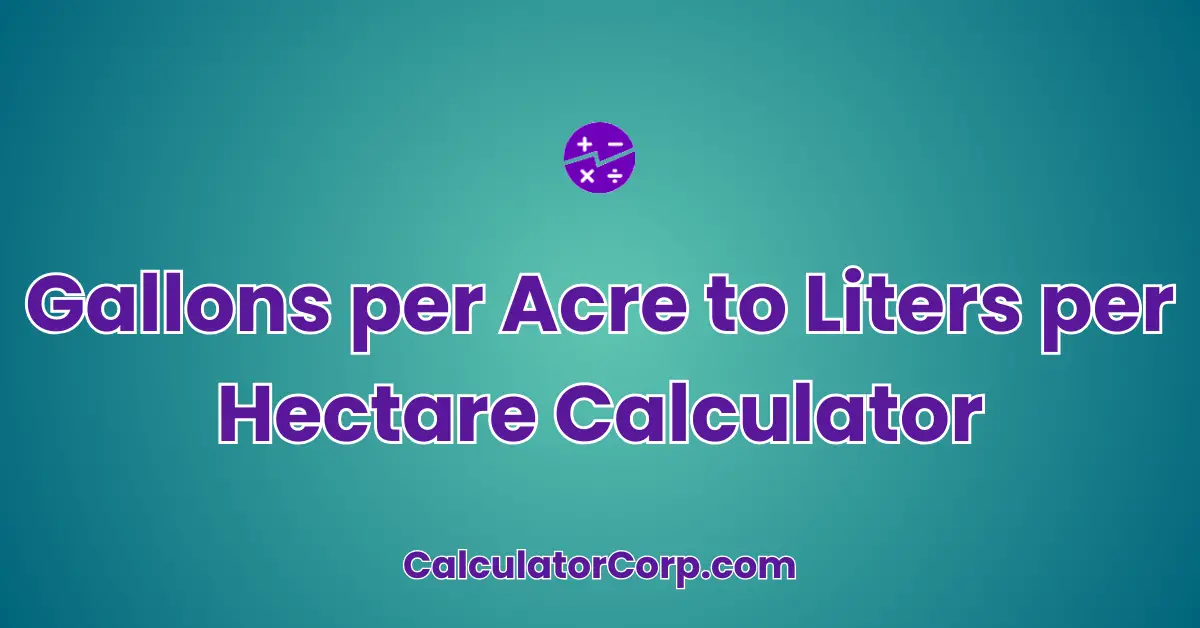 Gallons per Acre to Liters per Hectare Calculator