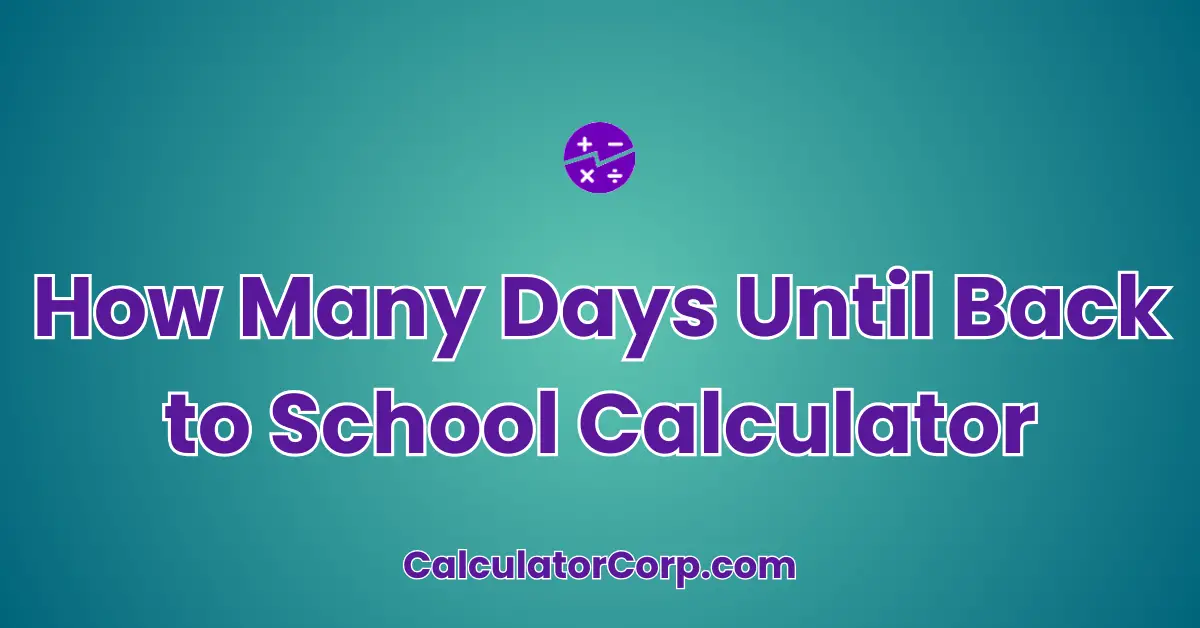 How Many Days Until Back to School Calculator