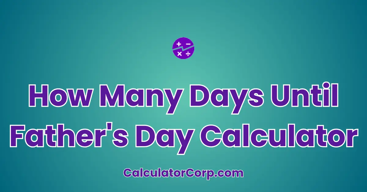 How Many Days Until Father's Day Calculator