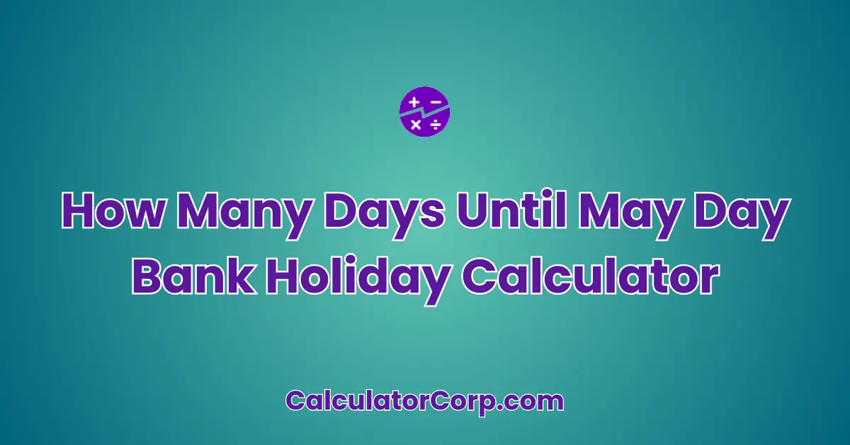 How Many Days Until May Day Bank Holiday Calculator