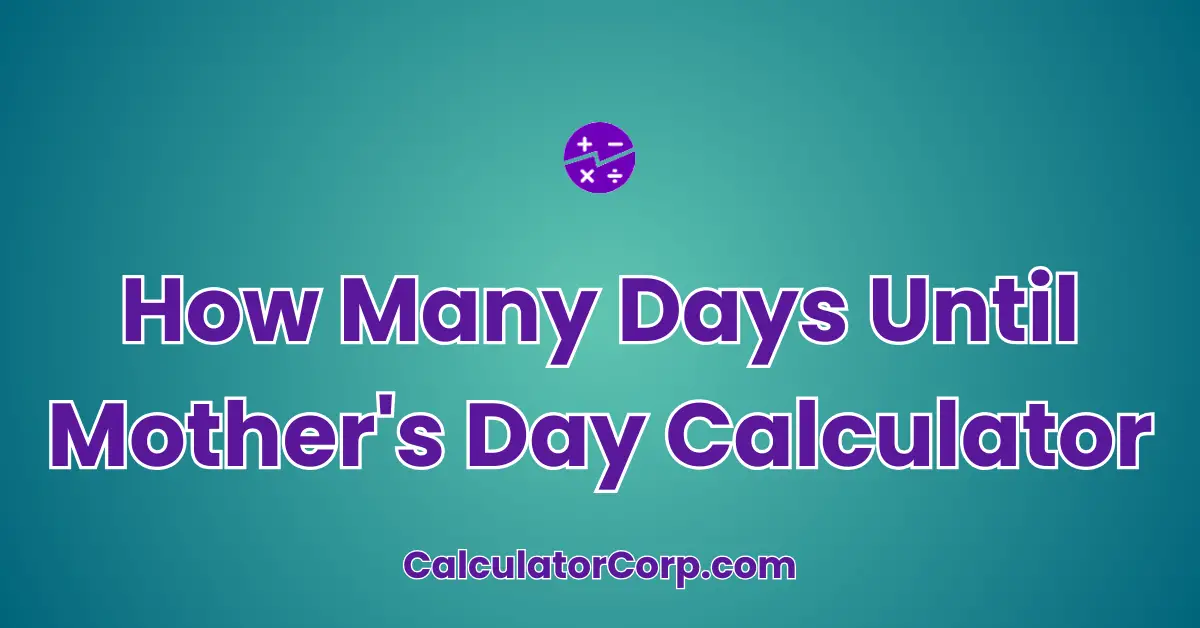 How Many Days Until Mother's Day Calculator