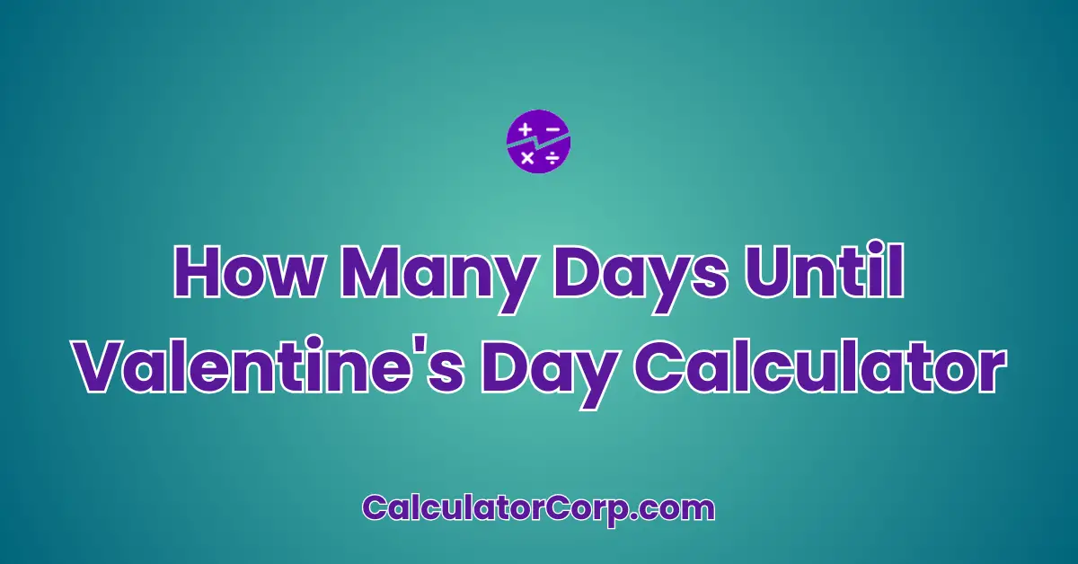 How Many Days Until Valentine's Day Calculator