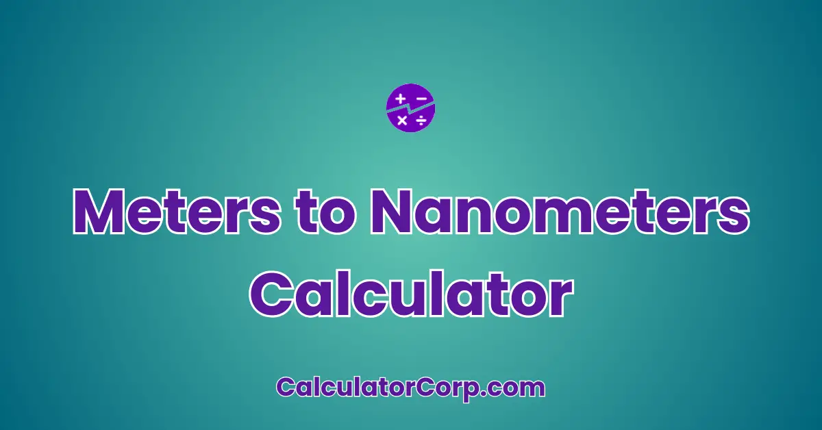 Meters to Nanometers Calculator