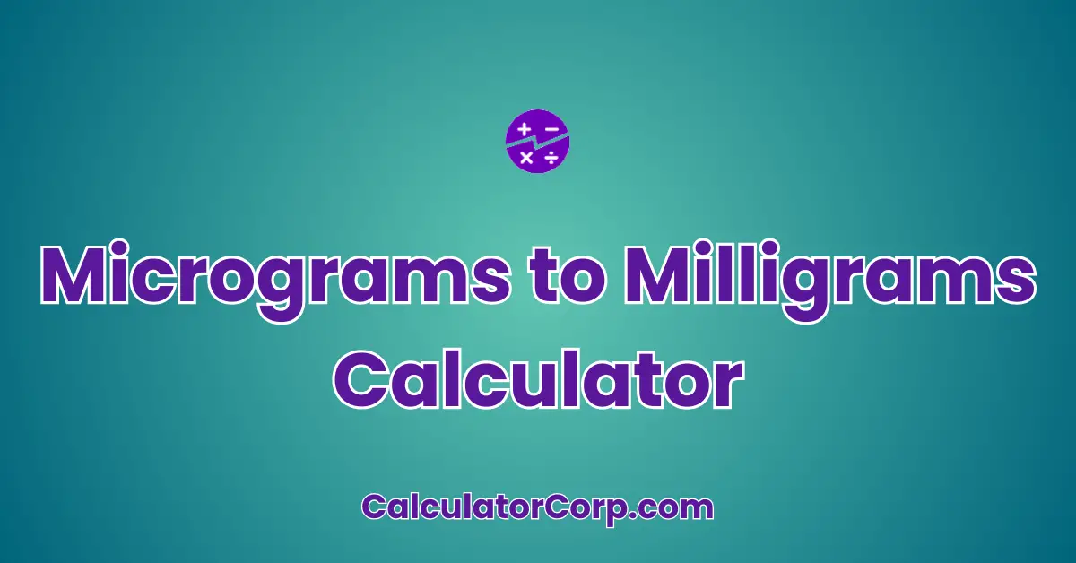 Micrograms to Milligrams Calculator