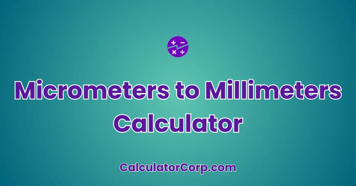 Micrometers to Millimeters Calculator