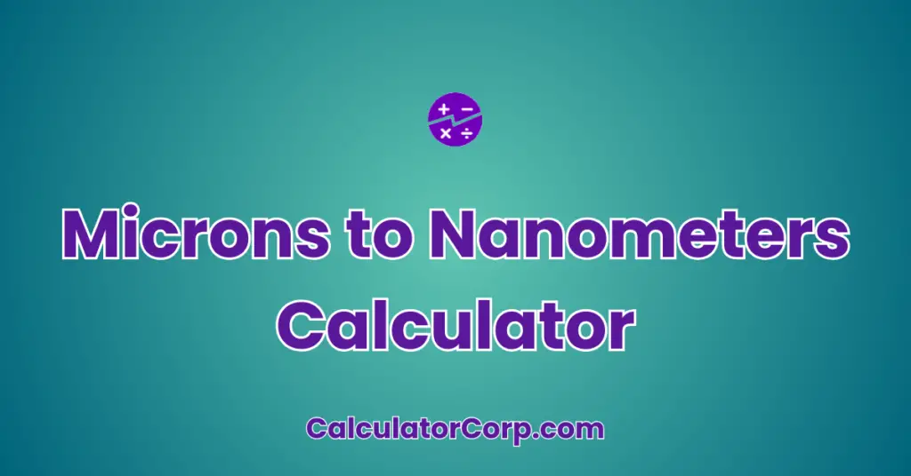 Microns To Nanometers Calculator