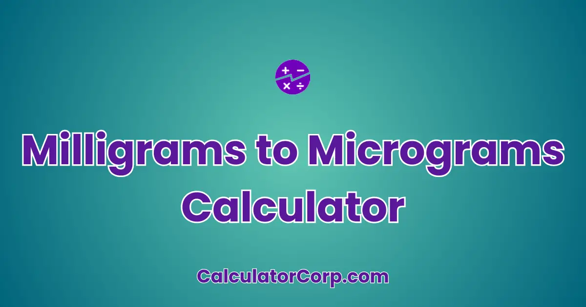 Milligrams to Micrograms Calculator