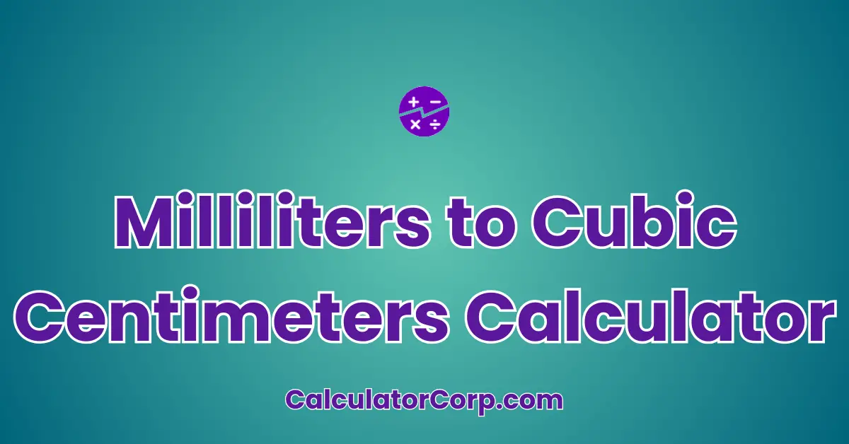 Milliliters to Cubic Centimeters Calculator