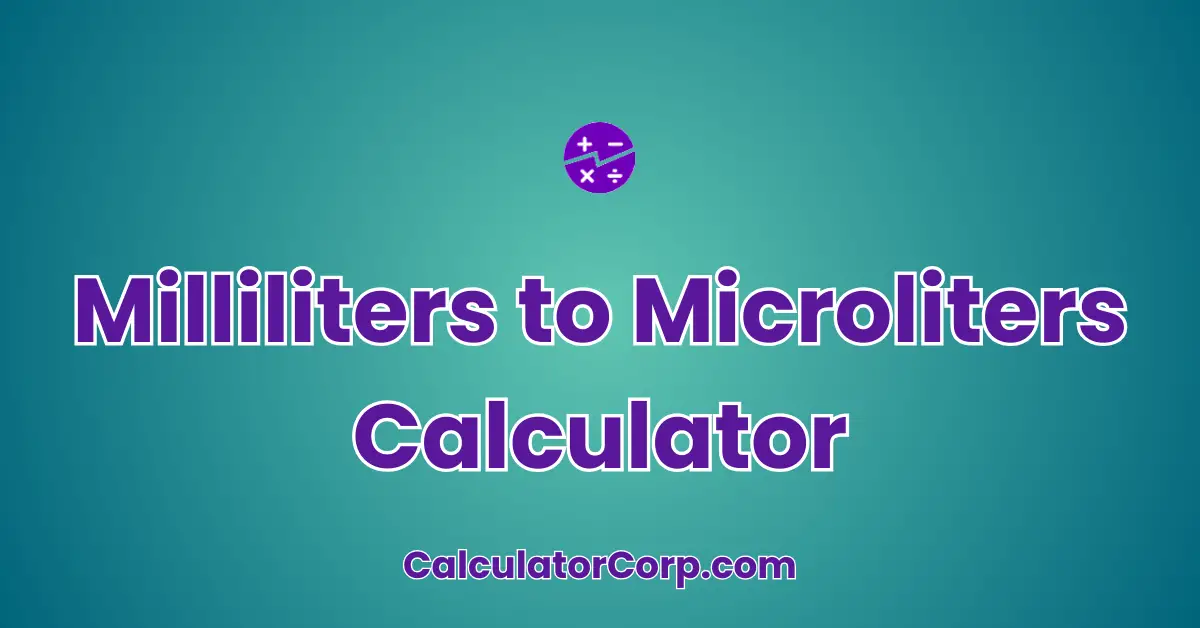 Milliliters to Microliters Calculator