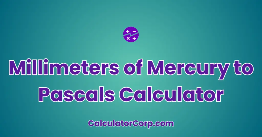 Millimeters Of Mercury To Pascals Calculator