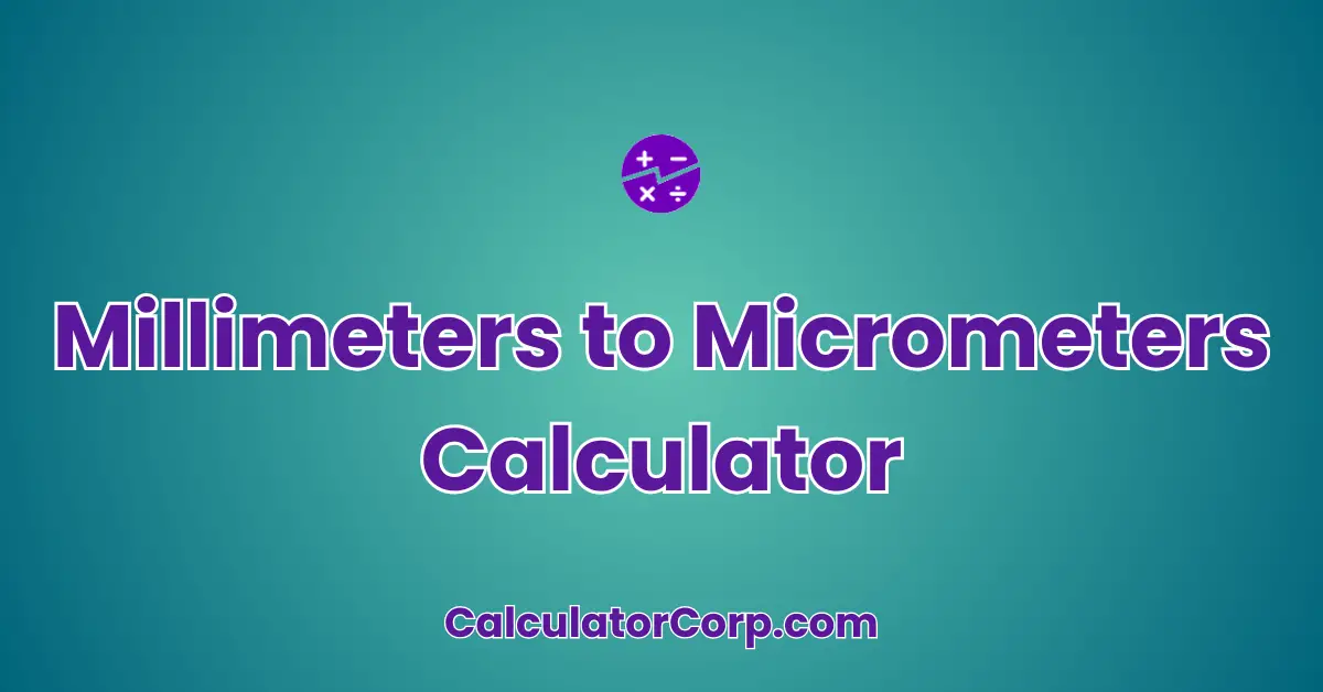 Millimeters to Micrometers Calculator