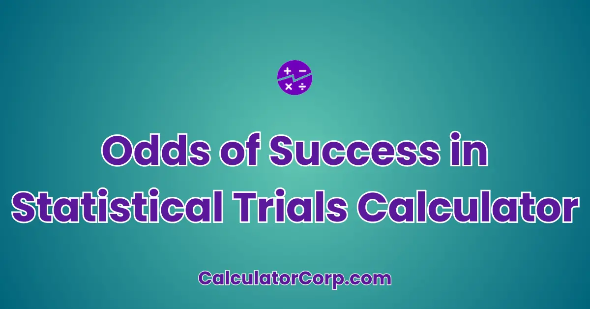 Odds of Success in Statistical Trials Calculator