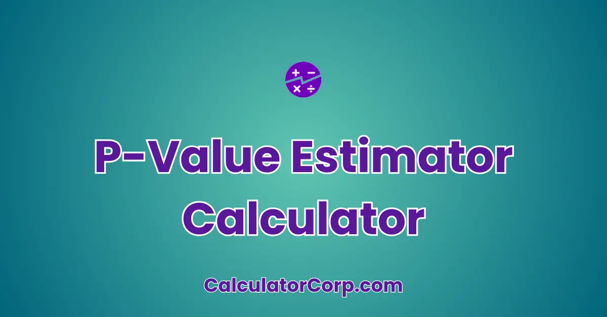 P-Value Estimator Calculator