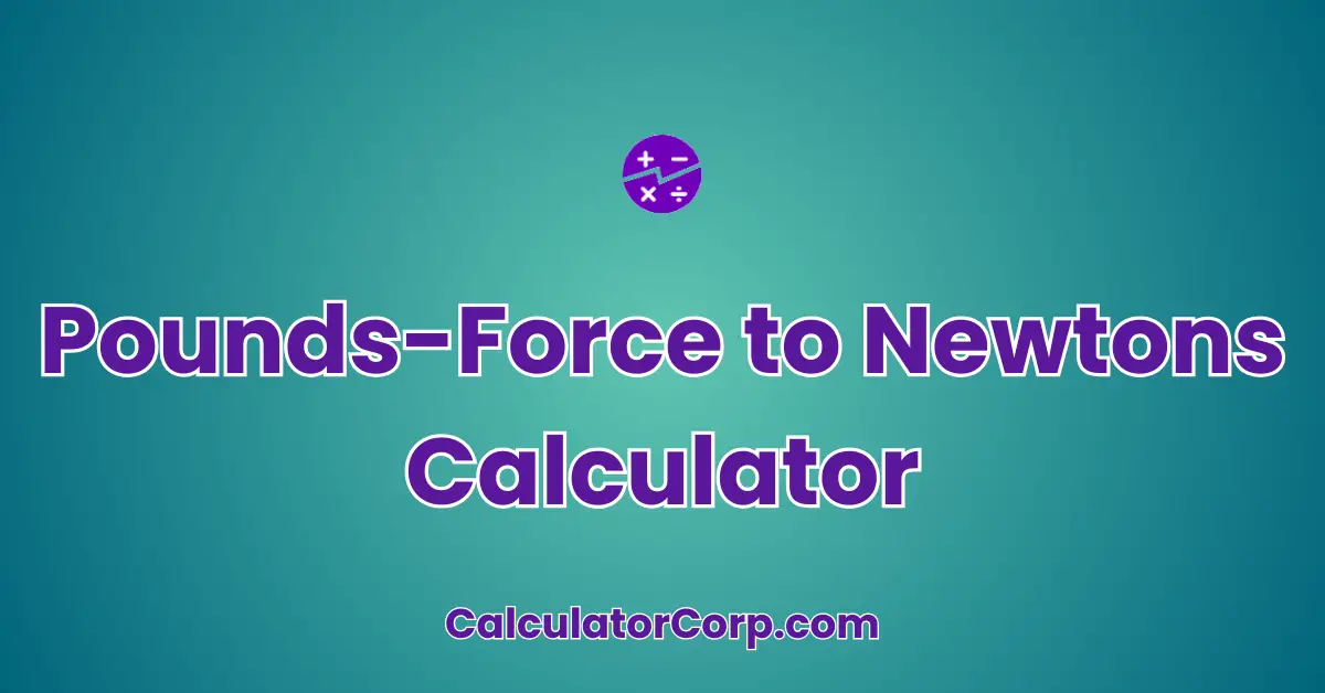 Pounds-Force to Newtons Calculator