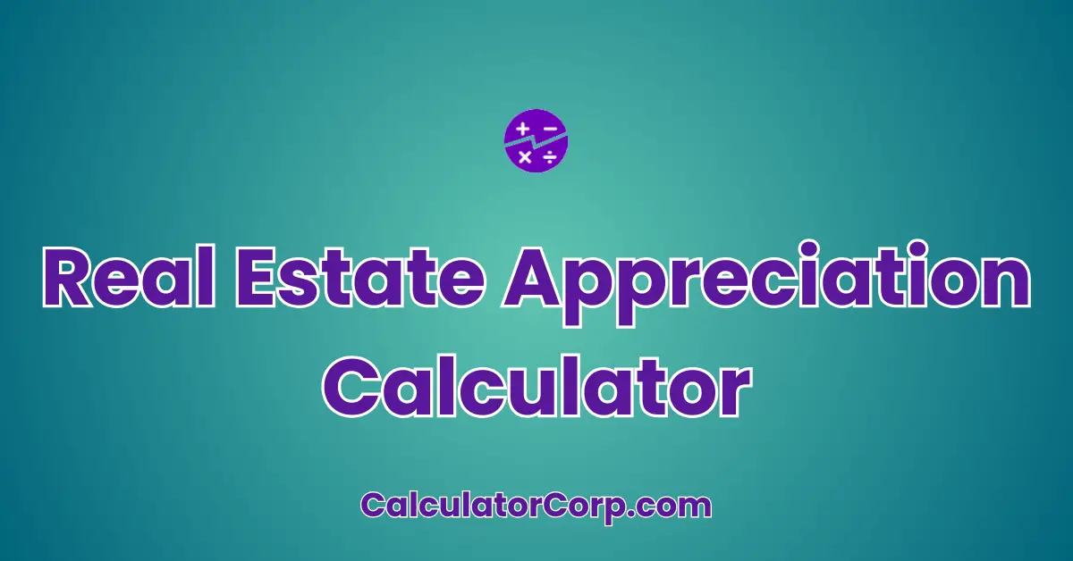 Real Estate Appreciation Calculator