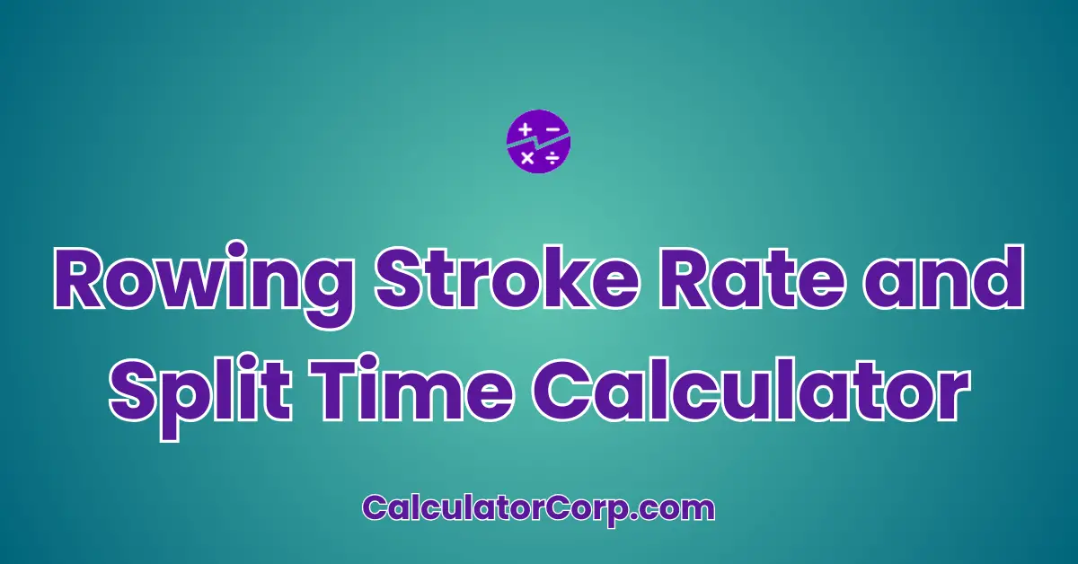 Rowing Stroke Rate and Split Time Calculator